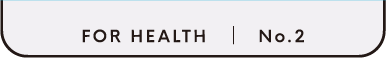 FOR HEALTH No.2
